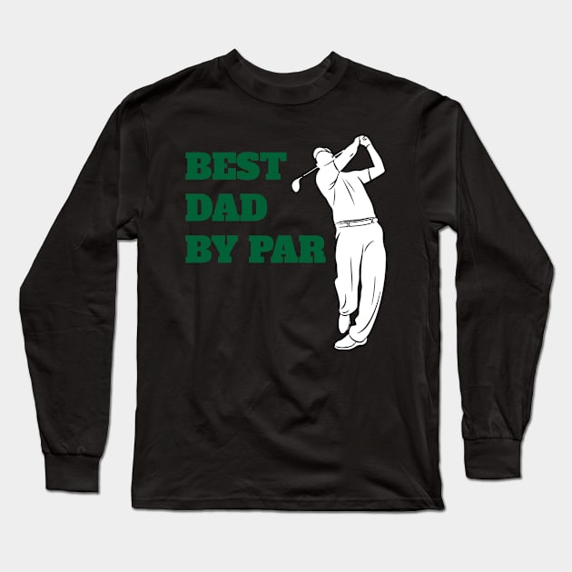 Best Dad By Par - Funny Golf Lover Long Sleeve T-Shirt by fromherotozero